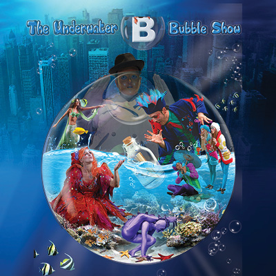 B—The Underwater Bubble Show